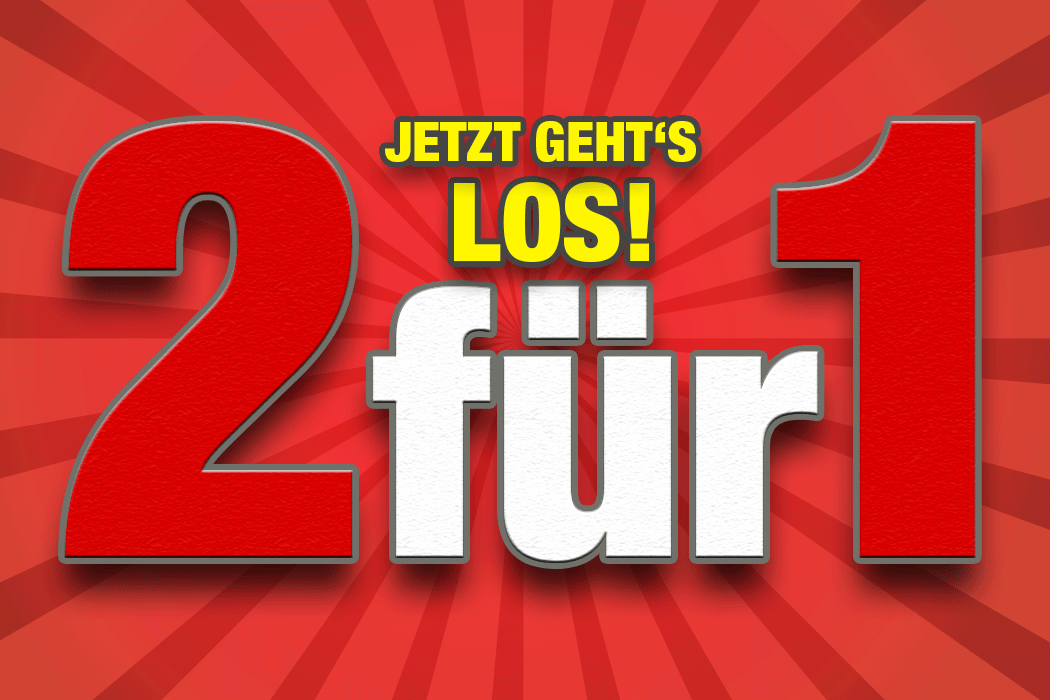 Jetzt gehts los 2für1